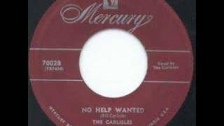 Video thumbnail of "NO  HELP  WANTED  by  THE  CARLISLES    1953"