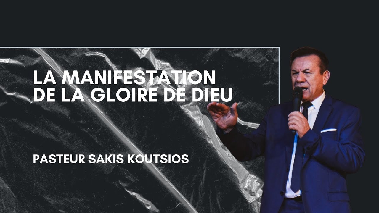 La manifestation de la Gloire de Dieu | Pasteur Sakis Koutsios