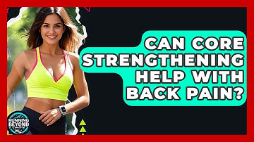 Can Core Strengthening Help With Back Pain? - Running Beyond Limits