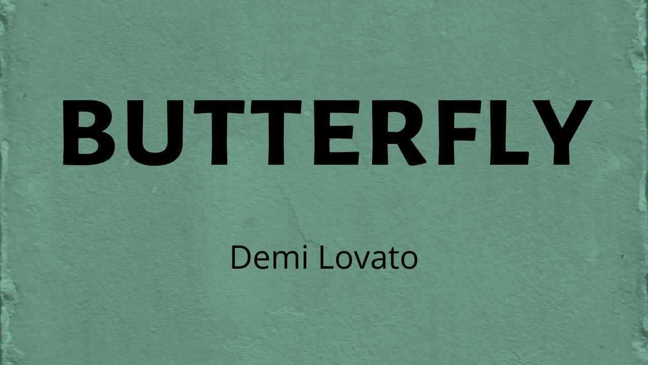 Demi Lovato Butterfly (Lyric Video) YouTube
