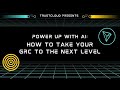 Power Up with AI - How to Take Your GRC to the Next Level