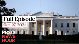 PBS NewsHour full episode, Oct. 27, 2021