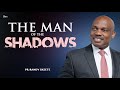 The Man of the Shadows | Pr. Randy Skeete | Uchee Pines Institute