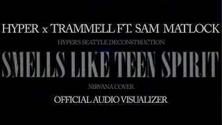 Hyper X Trammell Ft. Sam Matlock - Smells Like Teen Spirit Nirvana Cover Official Visualizer