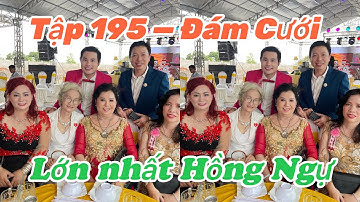 Tập 195 BÙI TRUNG ĐẲNG dự lễ cưới lớn nhất TP - HỒNG NGỰ ĐỒNG THÁP