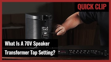 Quick Clip: What is a 70V speaker transformer tap setting selector? (Pro Acoustics Tech Talk Ep. 57)