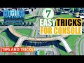 Cities: Skylines | Seven Quick & Easy Tricks On Console | No Mods | PS4/XBoxOne