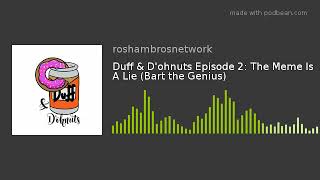 Duff & D'ohnuts Episode 2: The Meme Is A Lie (Bart the Genius)
