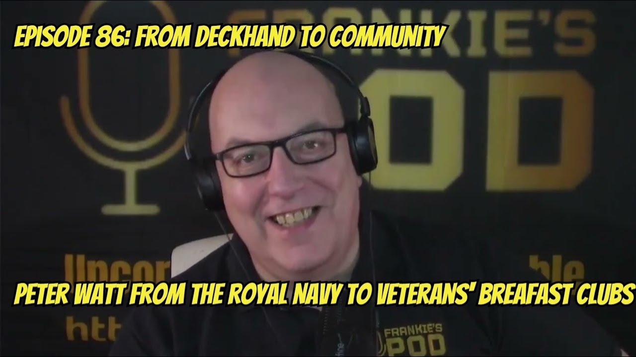 Episode 86: From Deckhand to Community Peter Watt from the Royal Navy to Veterans' Breafast Clubs