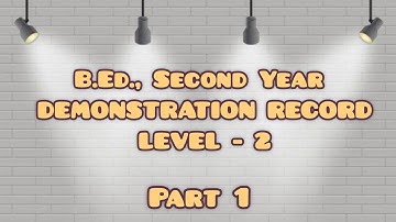 Part 1  | B.Ed., Second Year DEMONSTRATION RECORD LEVEL - 2 || Model Demonstration Record Level - 2