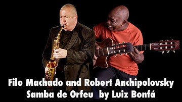 Filo Machado and Robert Anchipolovsky Samba de Orfeu