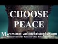 Choose Peace | Motivational Speech