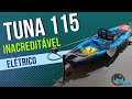 Esse Tuna 115 ficou incrível, você não vai acreditar 👽