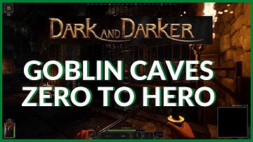 ROGUE ZERO TO HERO GOBLIN CAVES - Dark and Darker