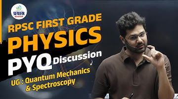 Lec-01 RPSC 1st Grade Physics | PYQs | UG Level: QM+Spectroscopy