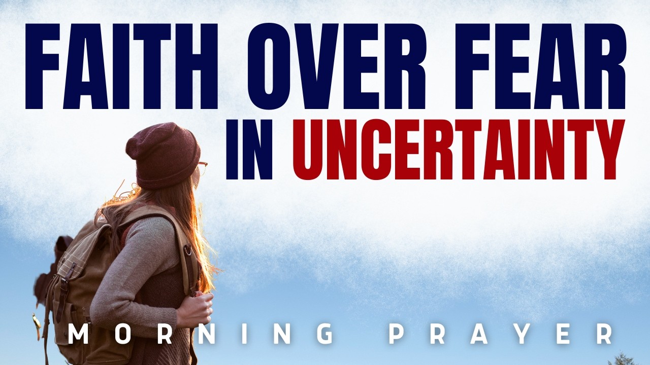 Trusting God in Uncertain Times | Morning Prayer