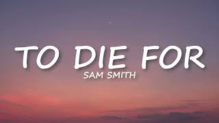 Sam Smith - To Die For (Lyrics)