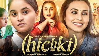 Hichki (2018) | Rani Mukerji | Harsh Mayar | Full Story Review &amp;Ending Explained