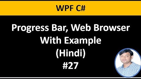 WPF C# Tutorial For Beginners 27: Progress Bar, Web Browser Control in Hindi