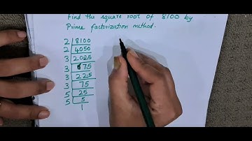 Find the square root of 8100 by Prime Factorization method 