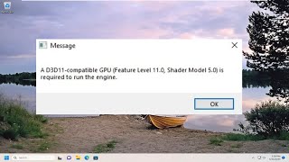A D3D11 Compatible Gpu Is Required To Run The Engine Fix
