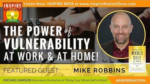 VULNERABILITY IS POWER - Why Vulnerability Is Important | Mike Robbins