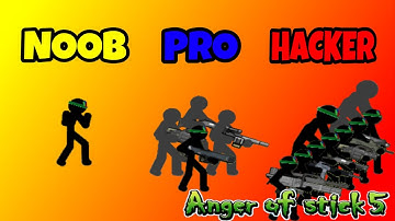 ANGER OF STICK 5 - NOOB VS PRO VS HACKER