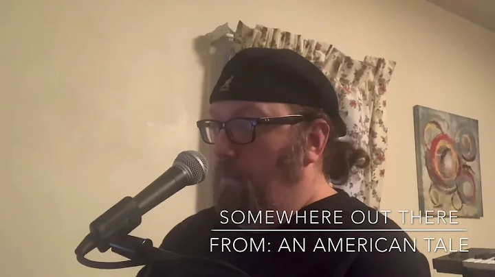 Somewhere Out There.  From: An American Tale.
