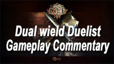 Path of Exile Dual wield Duelist Gameplay Commentary