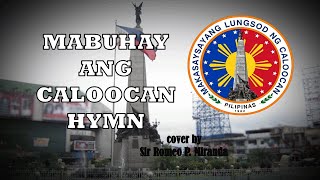 Video thumbnail of "Mabuhay Ang Caloocan Hymn                            cover by Sir Romeo P. Miranda"