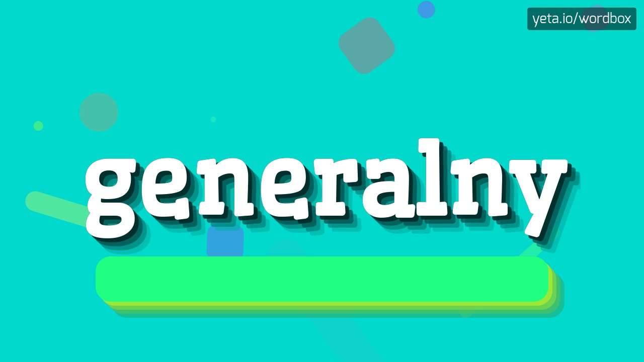 GENERALNY - HOW TO PRONOUNCE IT!?