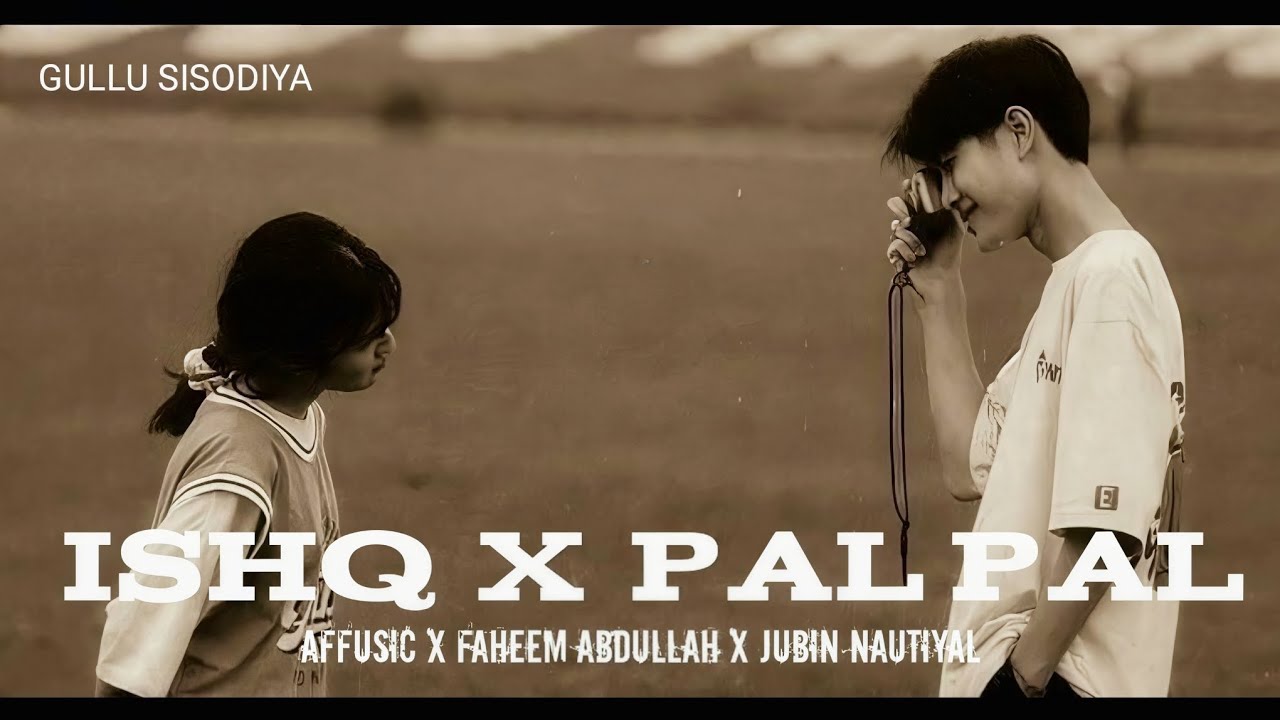 Ishq x Pal Pal - Mashup | Faheem Abdullah | Afusic x Talha Anjum | Best of Soulful Mashup 2025