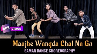 Maajhe Wangda Chal Na Go || Samar Dance Choreography || 2023 ||