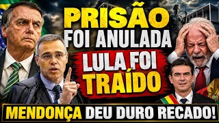 URGENTE! PRISÃO FOI ANULADA AGORA - MENDONÇA DEU DURO RECADO - LULA TÁ FURIOSO C TRAIÇÃO - MORAES...