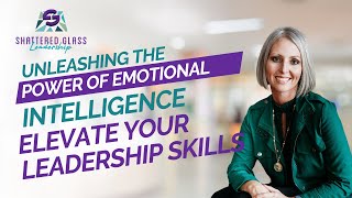 Unleashing the Power of Emotional Intelligence  Elevate Your Leadership Skills