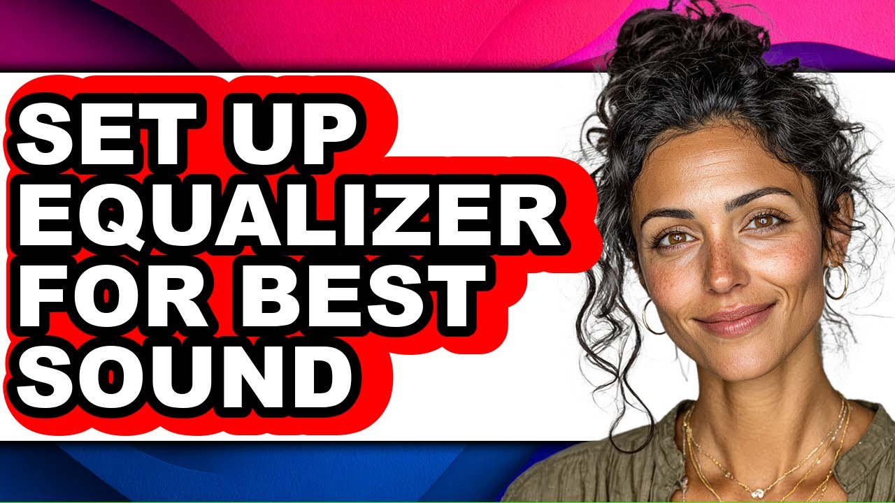 How to Set Up Equalizer for Best Sound - Full Guide