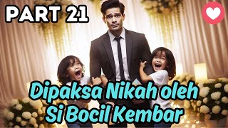 Part 21 Dipaksa Nikah oleh Bocil Kembar