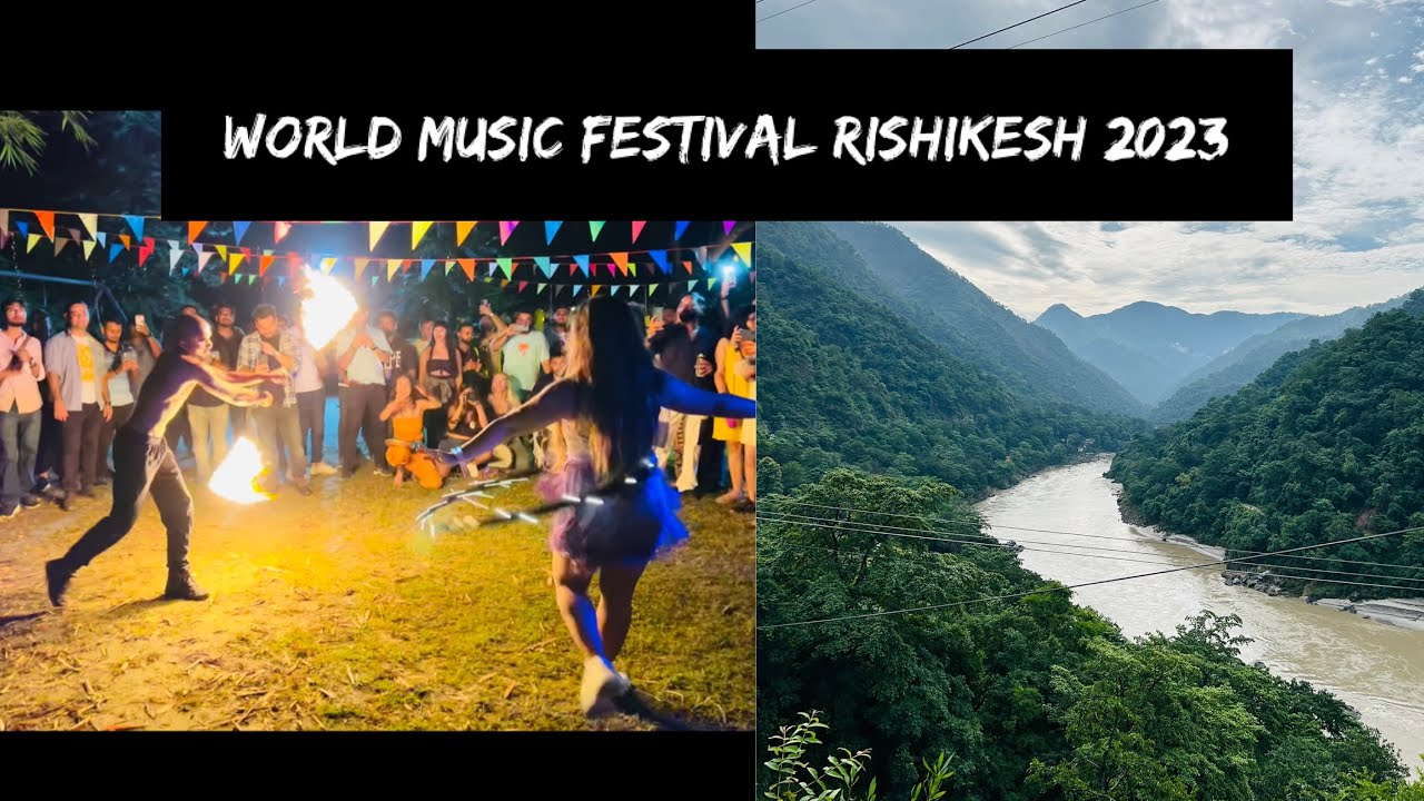 World Music Festival Rishikesh Uttarakhand 2023 | Music | Food | Fun | Fire Show | Gypsy Cafe | Fest