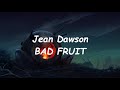 Jean dawson ft earl sweatshirt  bad fruit lyrics