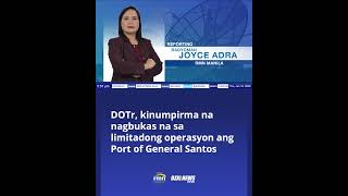 DOTr, kinumpirma na nagbukas na sa limitadong operasyon ang Port of General Santos