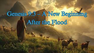 Genesis 9:3 Clean and Unclean Animals Explained | Why was Meat Allowed After the Flood #biblestudy