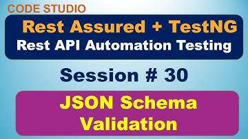 Rest Assured API Testing Session# 30 - JSON Schema Validation