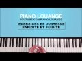 EXERCICES DE RAPIDITE ET FLUIDITE - PIANO LOUANGE