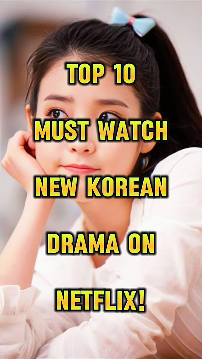 Top 10 New Best K-Drama on Netflix!