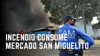 🚨 Última Hora: INCENDIO CONSUME el MERCADO SAN MIGUELITO.