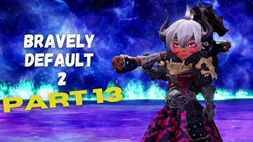BRAVELY DEFAULT 2: Gameplay Walkthrough Part 13 (No Commentary) [Full Game]