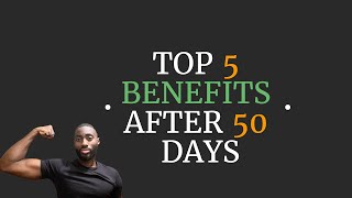 My TOP 5 BENEFITS after 50 DAYS of RETENTION