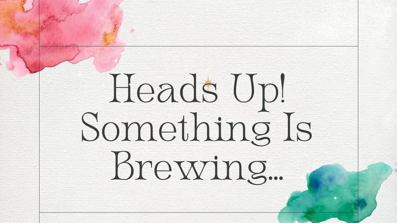 Heads Up! There Is Something Brewing...