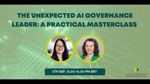 The Unexpected AI Governance Leader: A Practical Masterclass