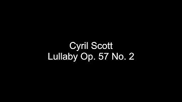 Cyril Scott - Lullaby Op. 57 No. 2